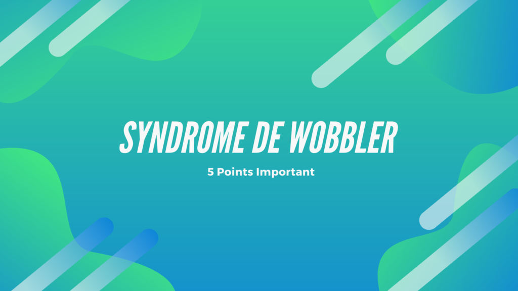 Syndrome de Wobbler | 5 Points Important