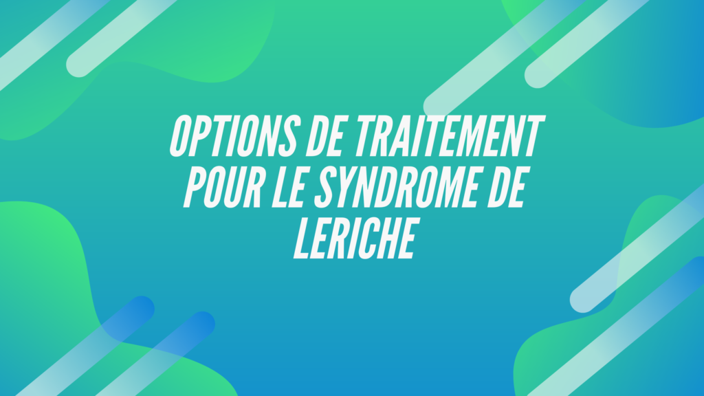 Syndrome De Leriche | 5 Points Importants