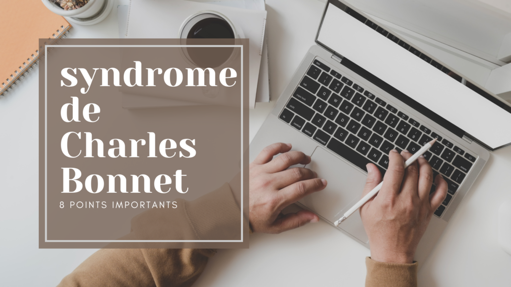 syndrome de Charles Bonnet | 8 Points Importants