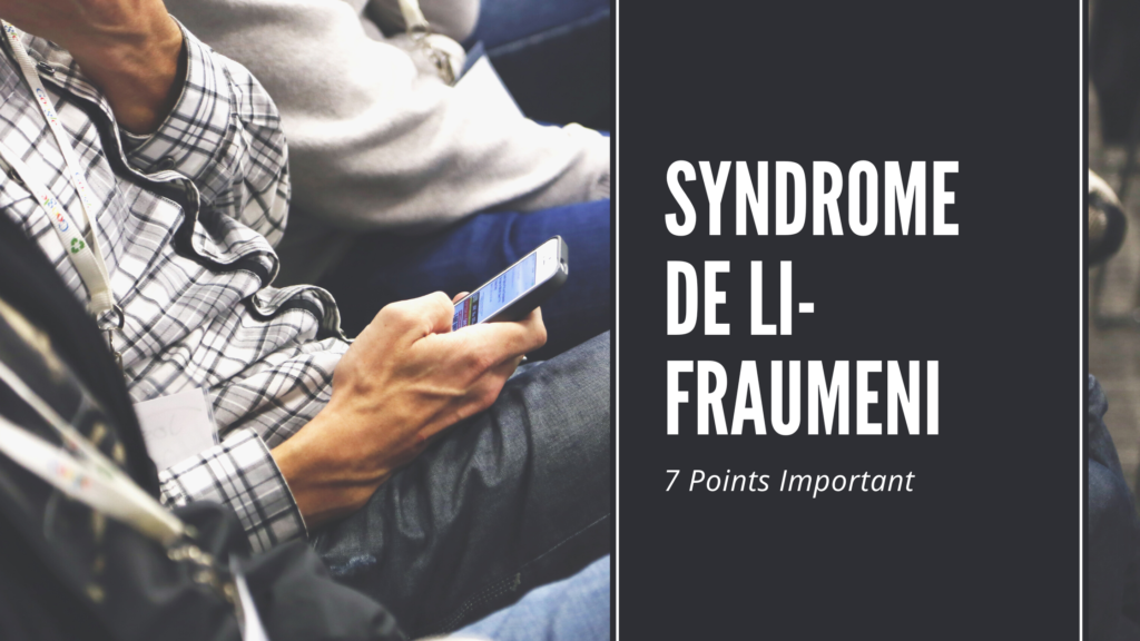 Syndrome de Li-Fraumeni | 7 Points Important