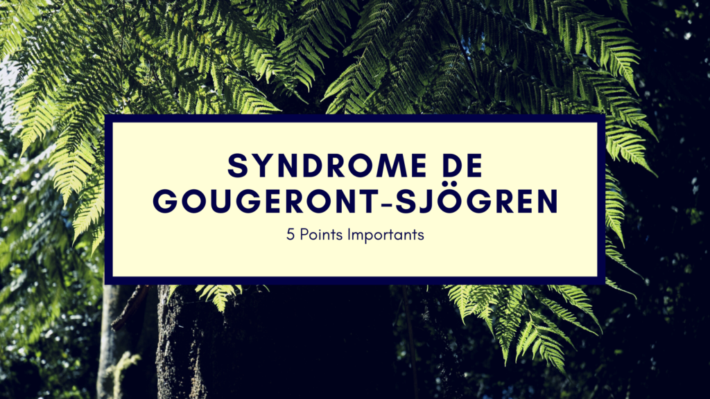 Syndrome De Gougeront-Sjögren | 5 Points Importants
