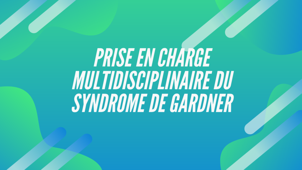 Syndrome de Gardner | 6 Points Important