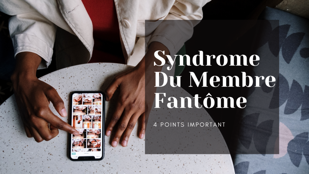 Syndrome Du Membre Fantôme | 4 Points Important